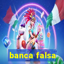 banca falsa